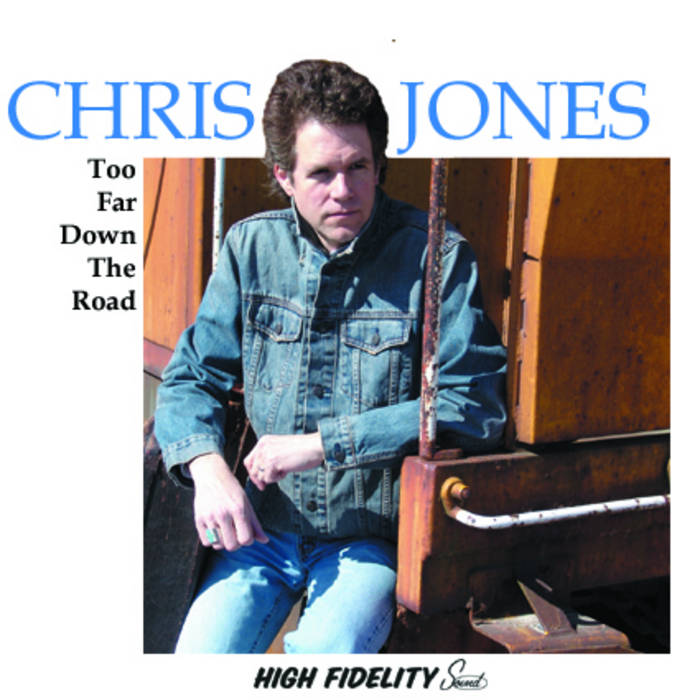 Chris Jones | Too Far Down The Road | Little Dog