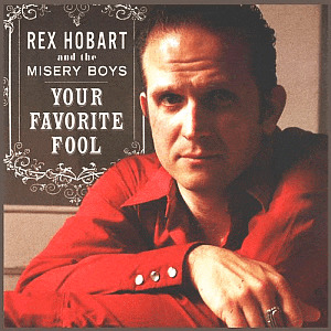 Rex Hobart & The Misery Boys | Your Favorite Fool | Bloodshot