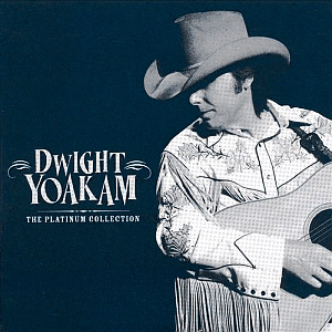 Dwight Yoakam	 | Platinum Collection	 | WEA