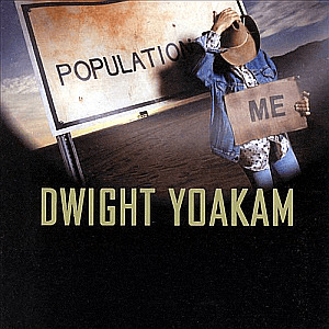 Dwight Yoakam | Population Me | Audium